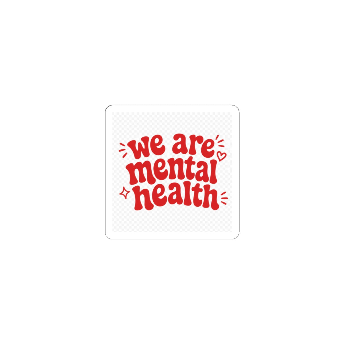 We Are Mental Health Kiss-Cut Sticker