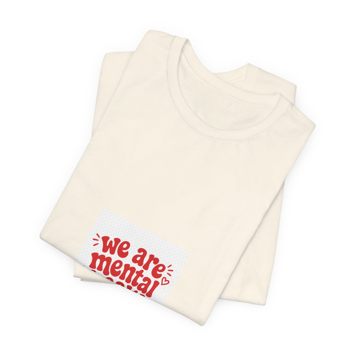 We Are Mental Health Awareness Graphic T-Shirt
