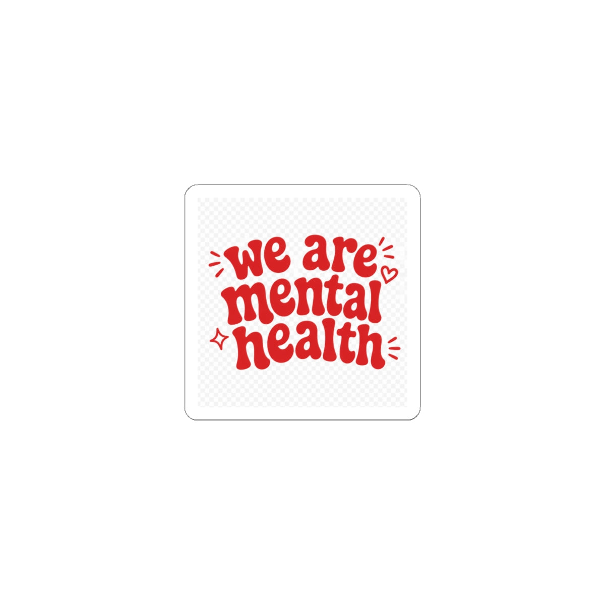 We Are Mental Health Kiss-Cut Sticker