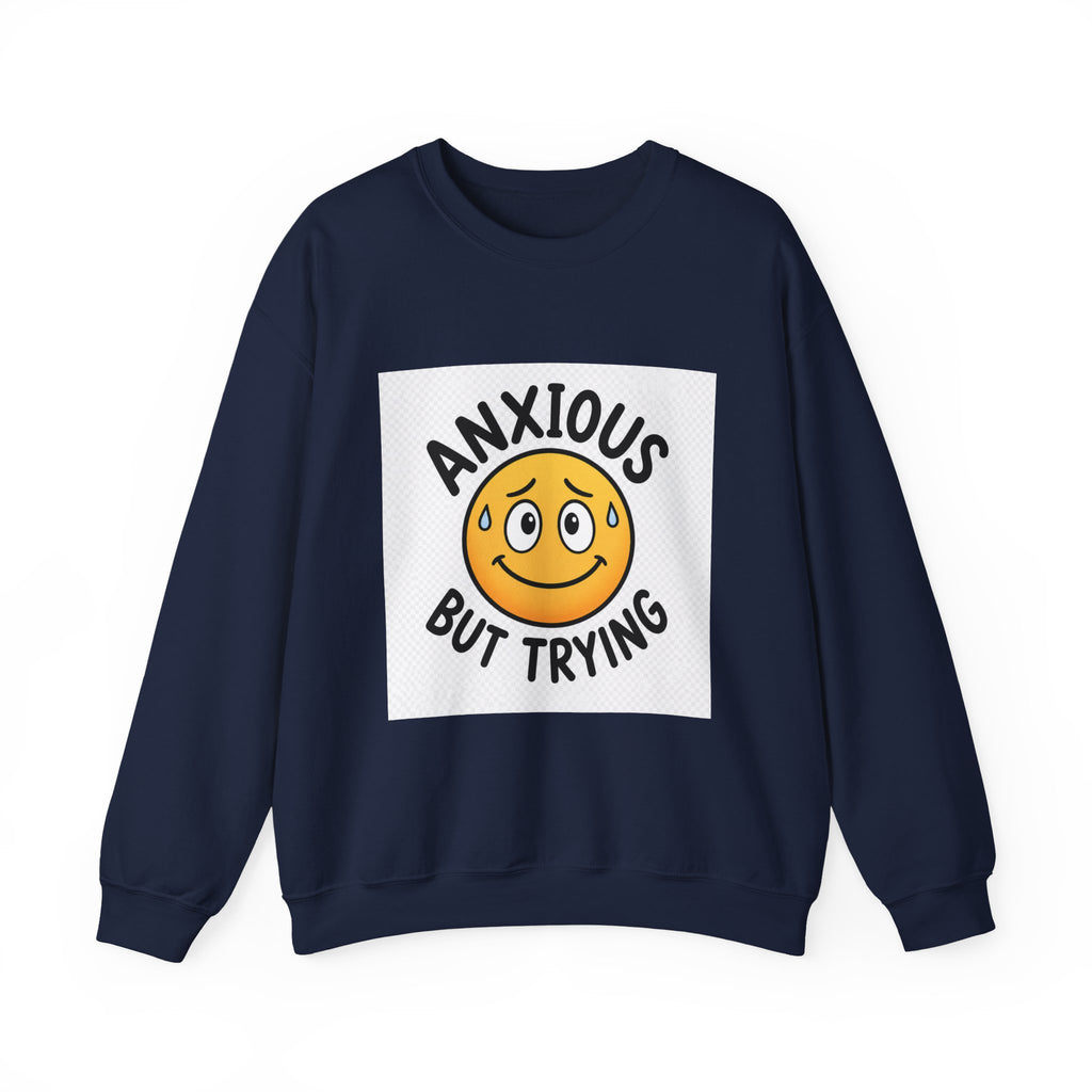 Anxious But Trying Sweatshirt