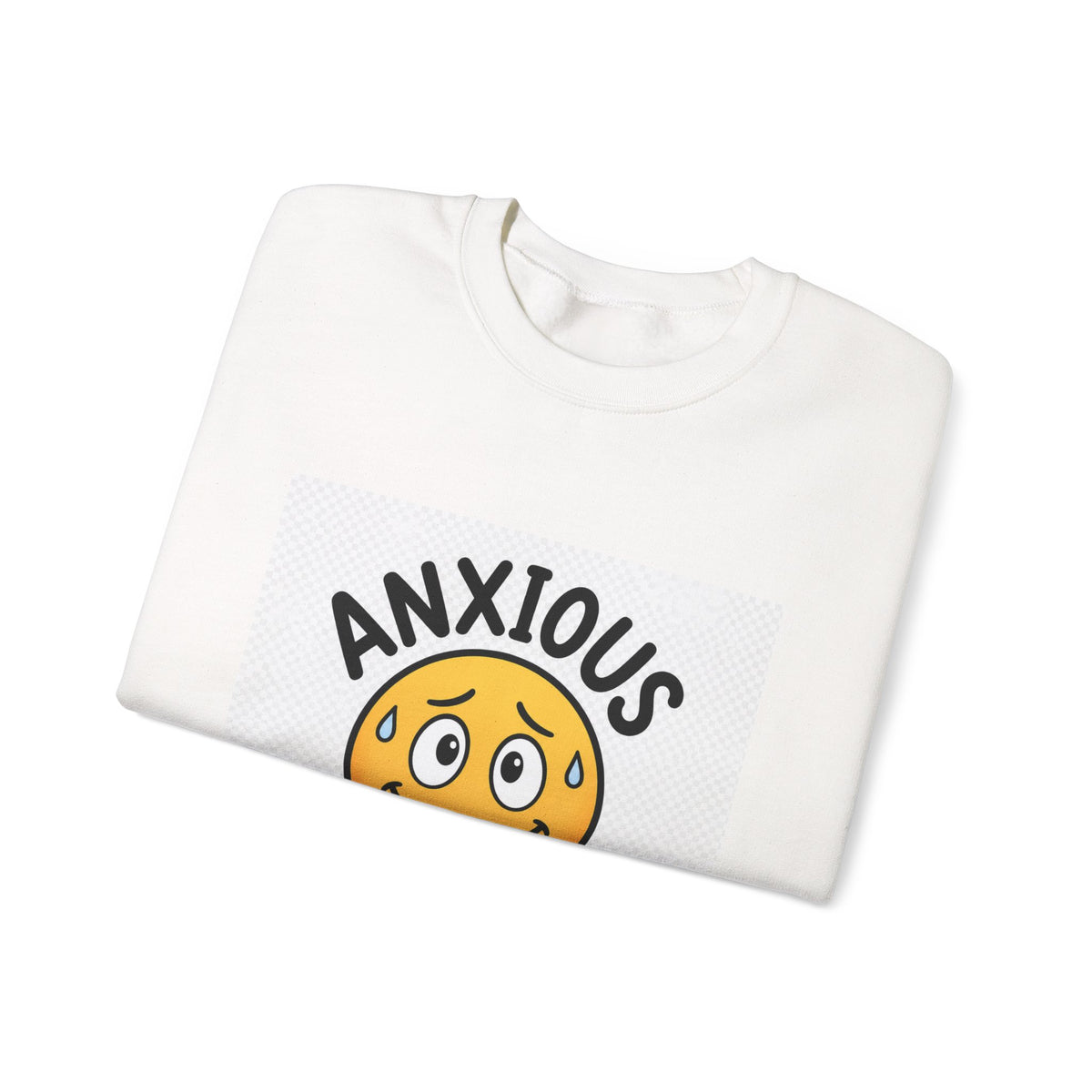 Anxious But Trying Sweatshirt