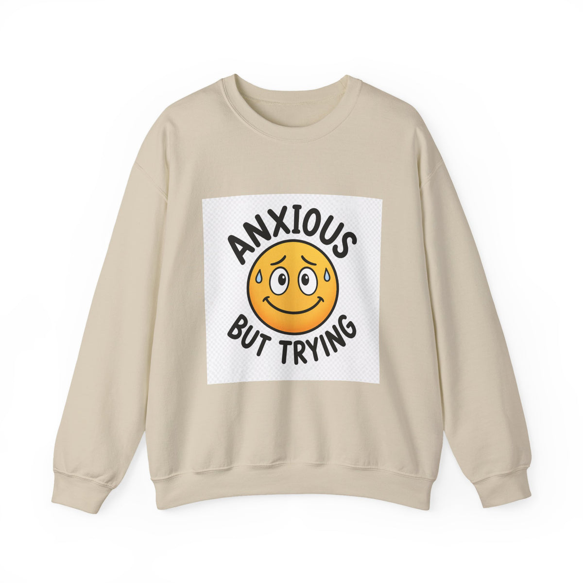 Anxious But Trying Sweatshirt