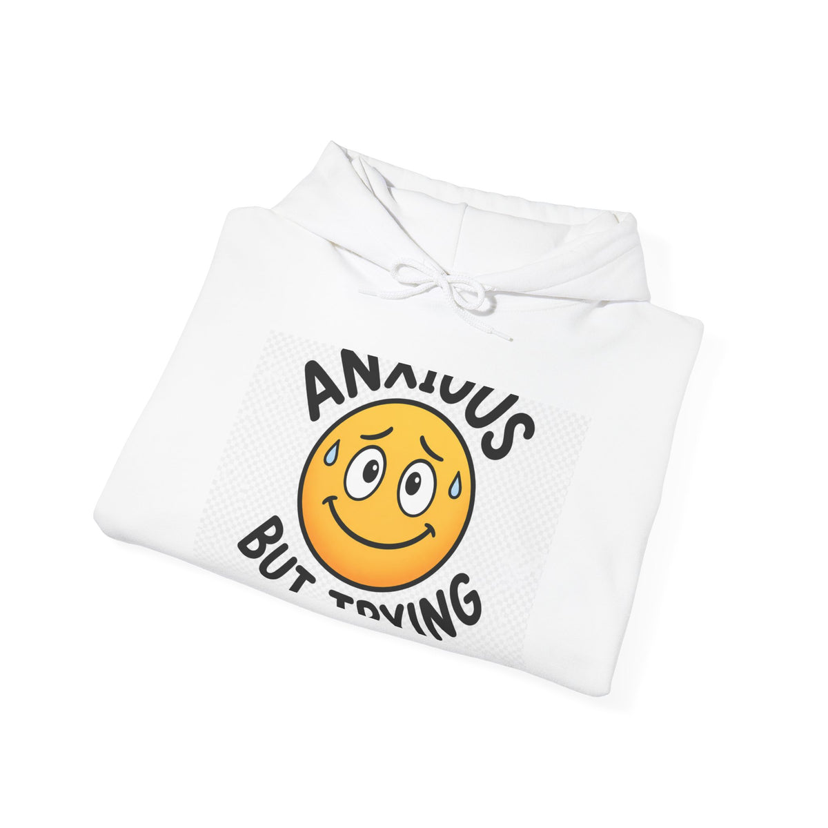 Anxious But Trying Smiley Face Hoodie