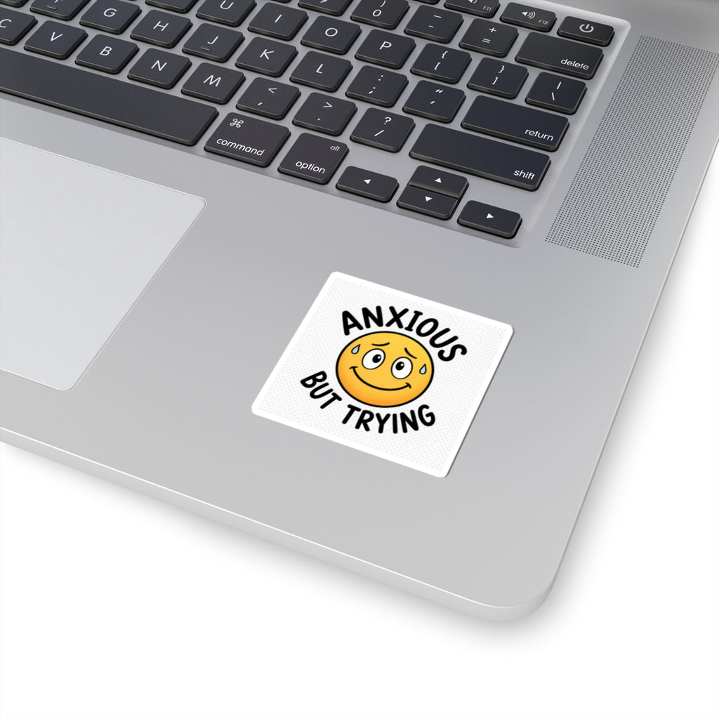 Anxious But Trying Funny Mental Health Kiss-Cut Sticker