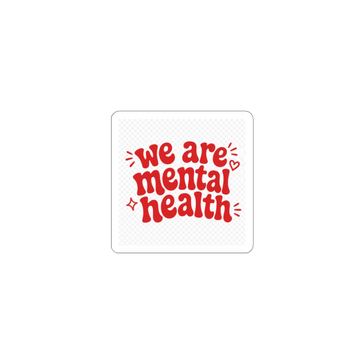 We Are Mental Health Kiss-Cut Sticker
