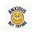 Anxious But Trying Funny Mental Health Kiss-Cut Sticker
